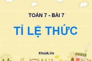 Tỉ lệ thức là gì? Định nghĩa và Tính chất của tỉ lệ thức - Toán lớp 7 bài 7